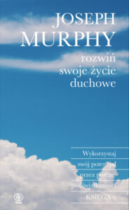 Wykorzystaj swój potencjał... rozwiń swoje życie duchowe