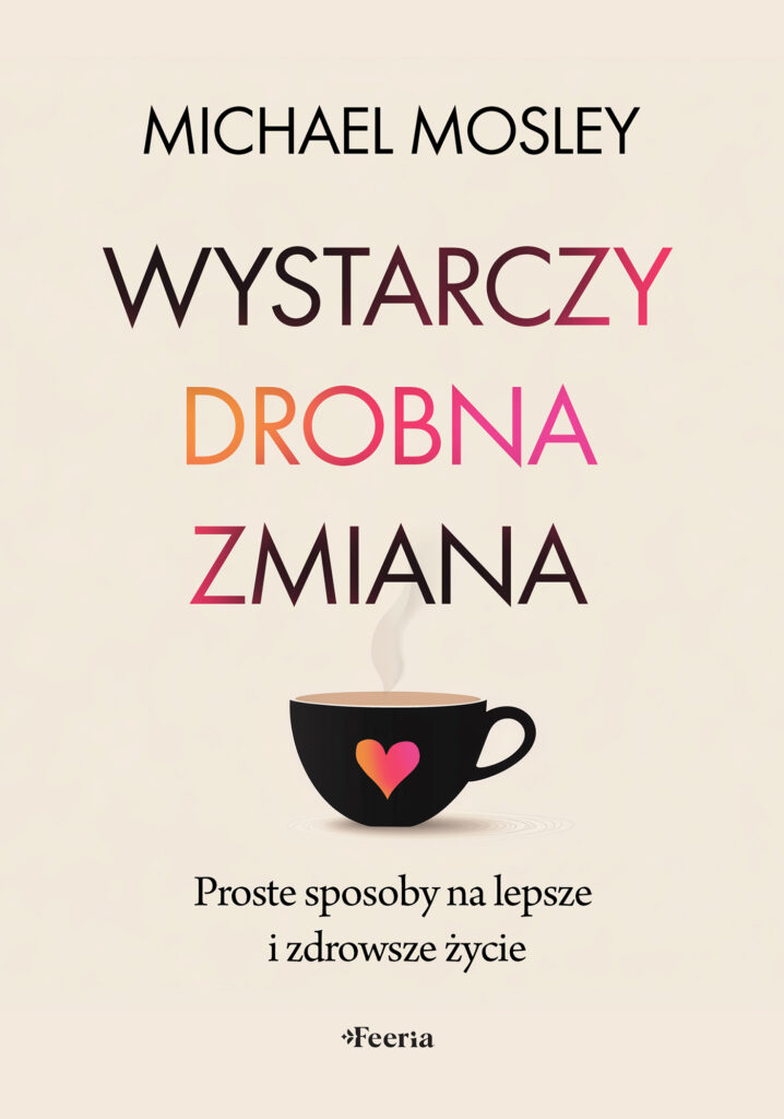 wystarczy-drobna-zmiana-proste-sposoby-na-lepsze-i-zdrowsze-zycie
