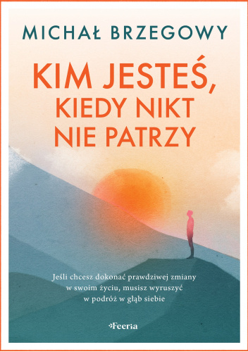 Kim jesteś, kiedy nikt nie patrzy - Michał Brzegowy