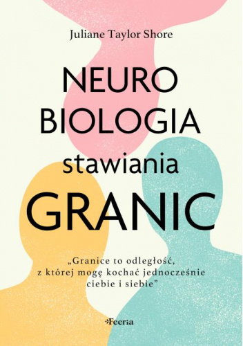 Neurobiologia stawiania granic - Juliane Taylor Shore