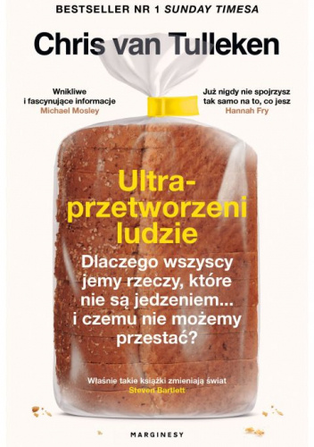 Ultraprzetworzeni ludzie. Dlaczego wszyscy jemy rzeczy, które nie są jedzeniem... i czemu nie możemy przestać