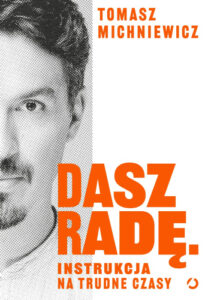 Dasz radę. Instrukcja na trudne czasy