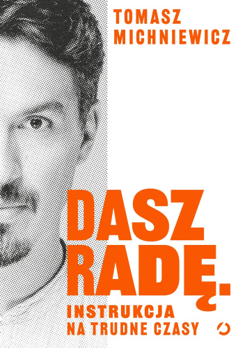 Dasz radę. Instrukcja na trudne czasy
