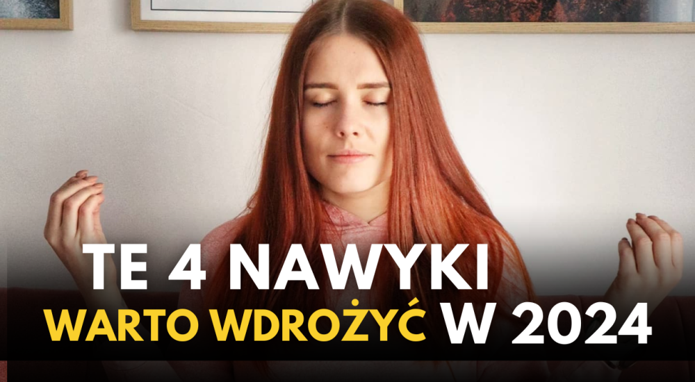 4 nawyki, które warto wdrożyć w 2024