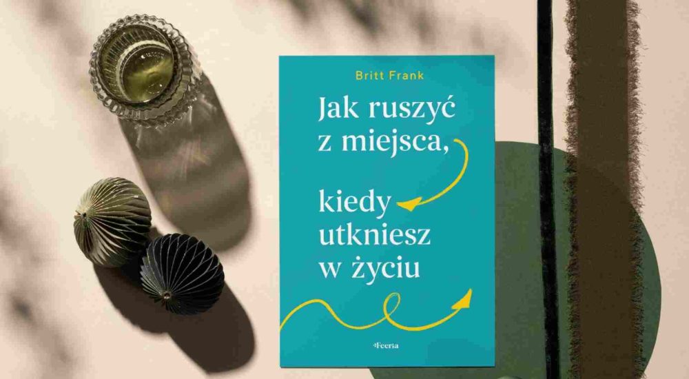 Jak ruszyć z miejsca, gdy utkniesz 3 sprawdzone sposoby, które działają (3)